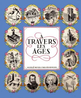 A Travers les Ages - Nestl Peter Cailler Kohler  (N.P.C.K)