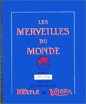 Les Merveilles du Monde - Volume 4 - Nestl� et Kohler - 1957