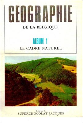 Géographie de la Belgique - Album n° 1 - Le Cadre Naturel