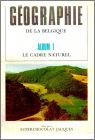 G�ographie de la Belgique - Album n� 1 - Le Cadre Naturel