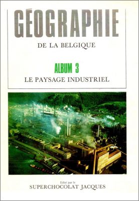 Géographie de la Belgique - Album n° 3 Le Paysage Industriel