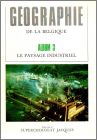 Gographie de la Belgique - Album n 3 Le Paysage Industriel
