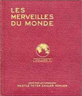 Les Merveilles du Monde - Volume V - Nestl� et Kohler 1939
