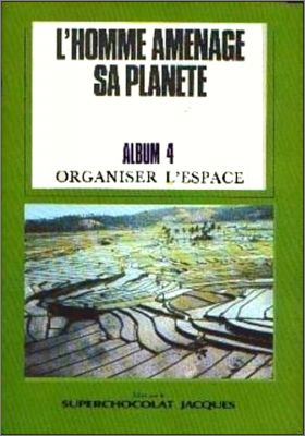 L'Homme am�nage sa Plan�te - Album n� 4 Organiser son espace