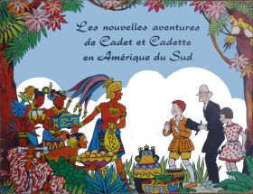 Les nouvelles aventures Cadet et Cadette en Amrique du Sud
